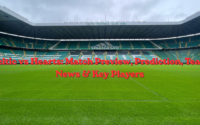 Celtic vs Hearts: Match Preview, Prediction, Team News & Key Players